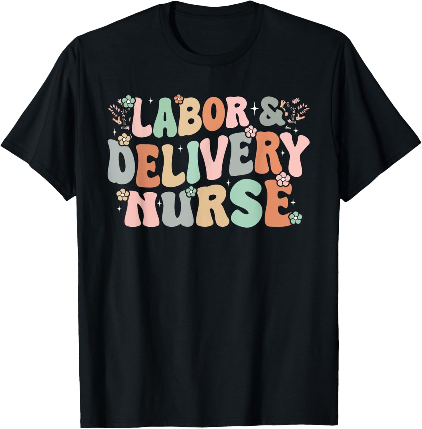 Cute Labor and Delivery Nurse Groovy L&D Nurse Flowers T-Shirt - T-Shirt | Black