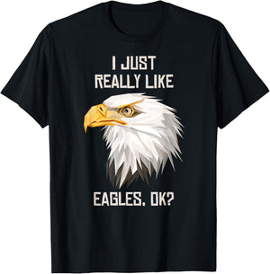 I Just Really Like Eagle, Okay? T-Shirt - T-Shirt | Black