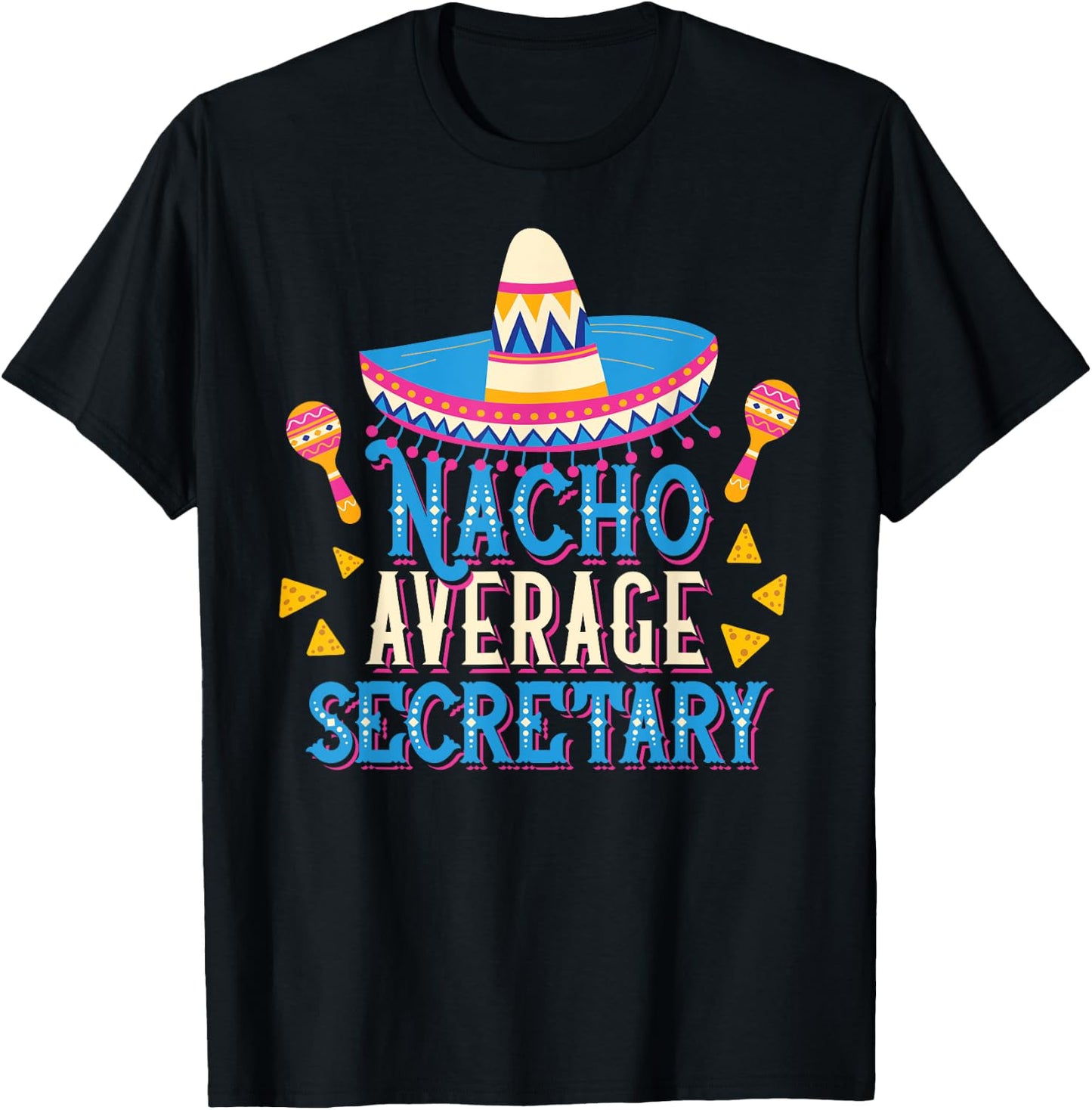 Nacho Average Secretary Funny Cinco De Mayo Fiesta T-Shirt - T-Shirt | Black