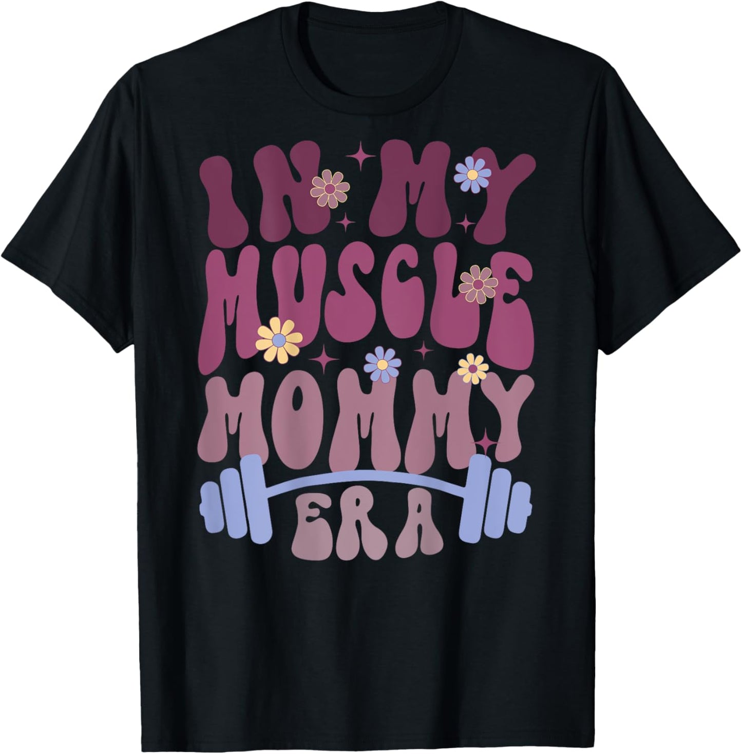 In My Muscle Mommy Era Groovy (on back) T-Shirt - T-Shirt | Black