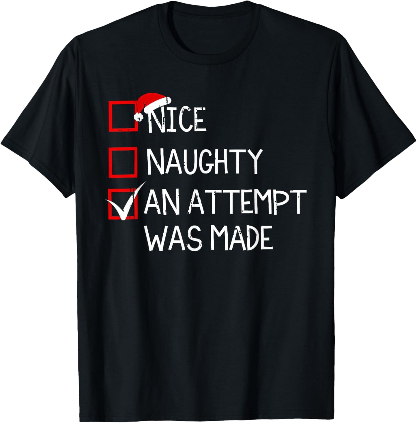 Nice Naughty An Attempt Was Made Christmas List Xmas Santa T-Shirt - T-Shirt | Black