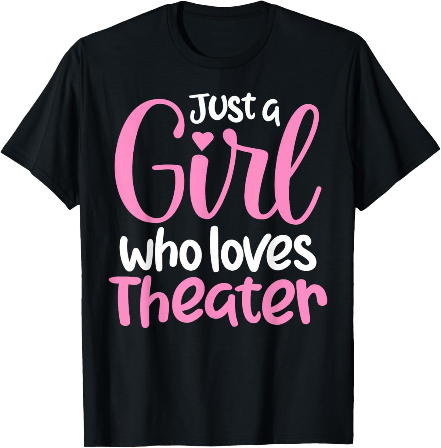 Just A Girl Who Loves Theater Funny Theatre Kids Nerd T-Shirt - T-Shirt | Black