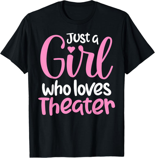 Just A Girl Who Loves Theater Funny Theatre Kids Nerd T-Shirt - T-Shirt | Black