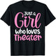 Just A Girl Who Loves Theater Funny Theatre Kids Nerd T-Shirt - T-Shirt | Black