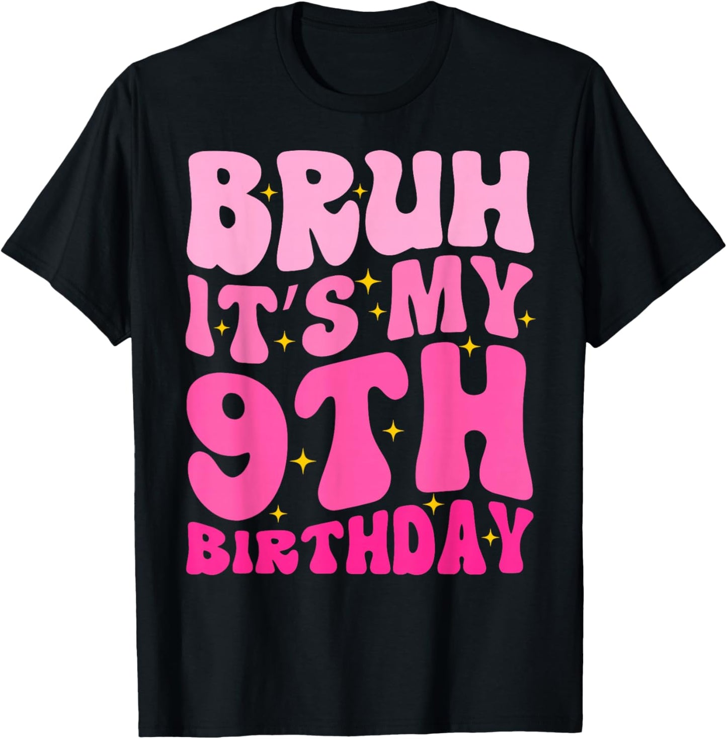 Bruh It's My 9th Birthday 9 Year Old 9yr Cute Groovy Pink T-Shirt - T-Shirt | Black