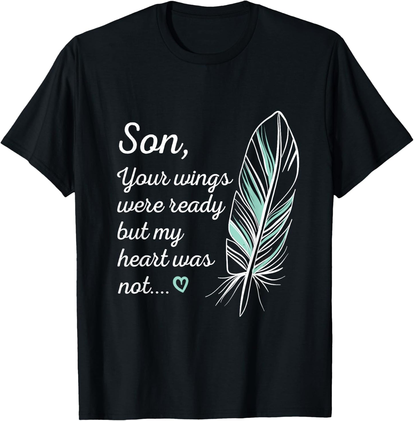 Son Wings Were Ready By My Heart Not Memorial T-Shirt - T-Shirt | Black