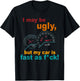 I May Be Ugly, But My Car Is Fast As Fck Apparel T-Shirt - T-Shirt | Black