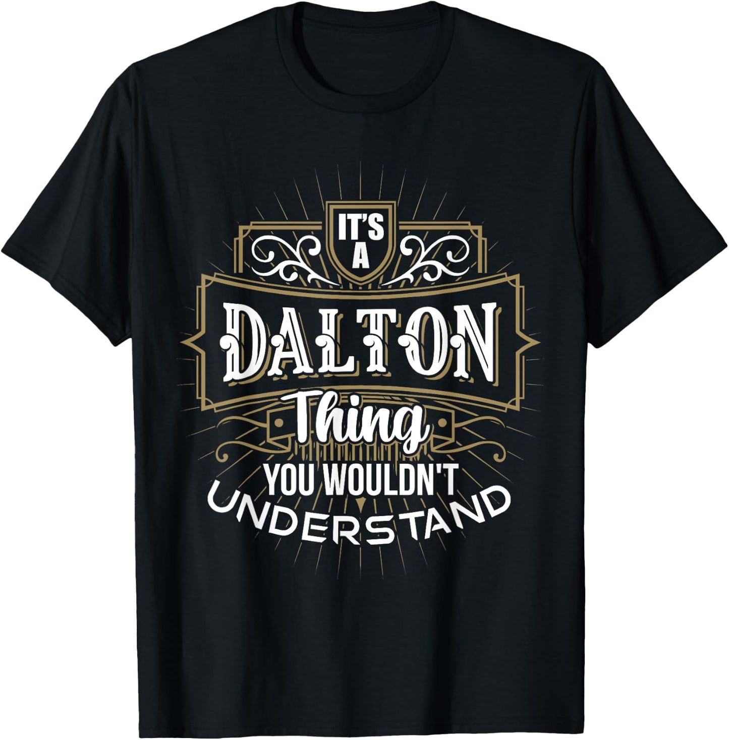 It's a DALTON Thing you wouldn't understand First Name T-Shirt - T-Shirt | Black