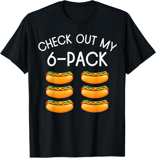 Funny Check Out My 6 Pack Hotdog, Funny Hot Dog Lovers Gym Men Women T-Shirt - T-Shirt | Black