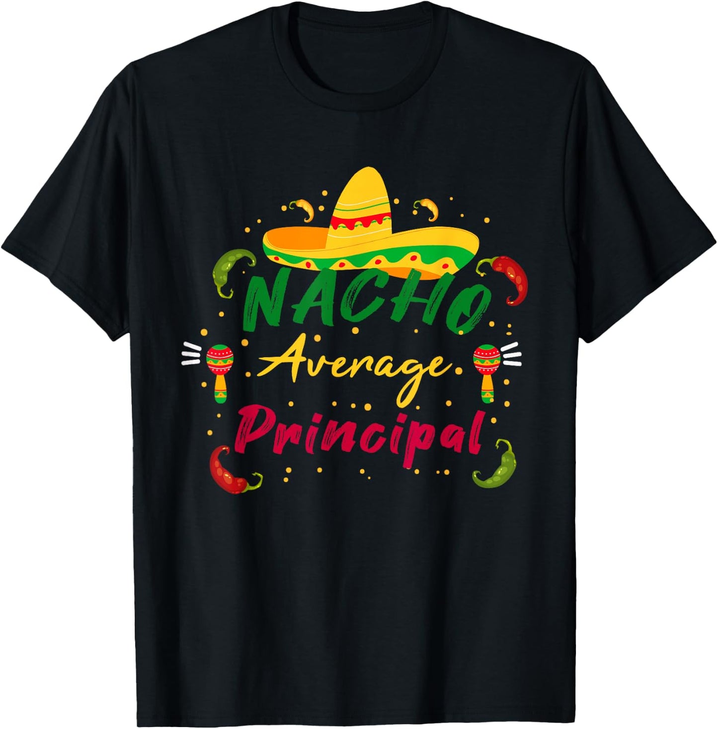 Funny Preschool Nacho Average Principal Cinco De Mayo Tacos T-Shirt - T-Shirt | Black
