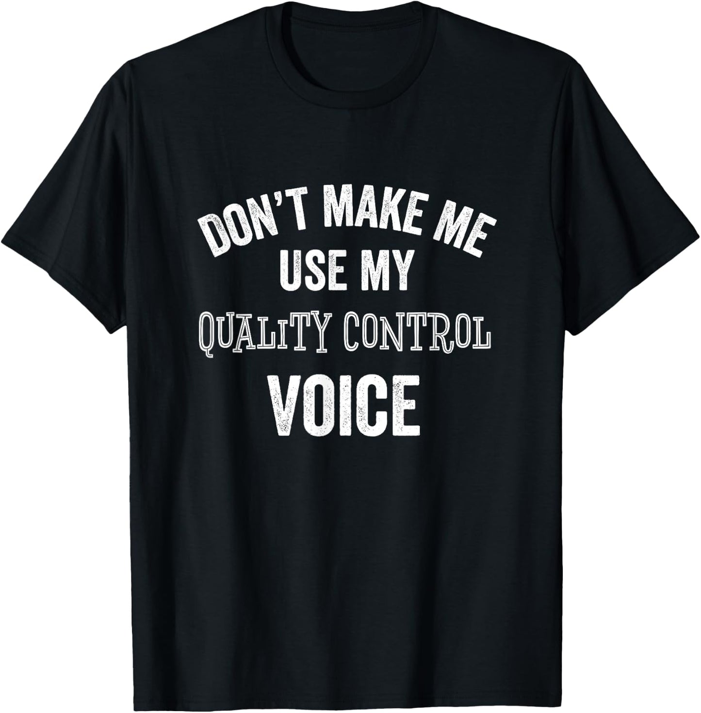 Quality Control QC Voice Funny Manufacturing Shop Gift T-Shirt - T-Shirt | Black