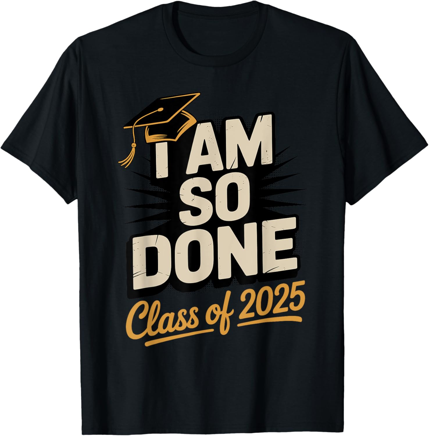 Done Class of 2025 Graduate Junior Senior 2025 Graduation T-Shirt - T-Shirt | Black