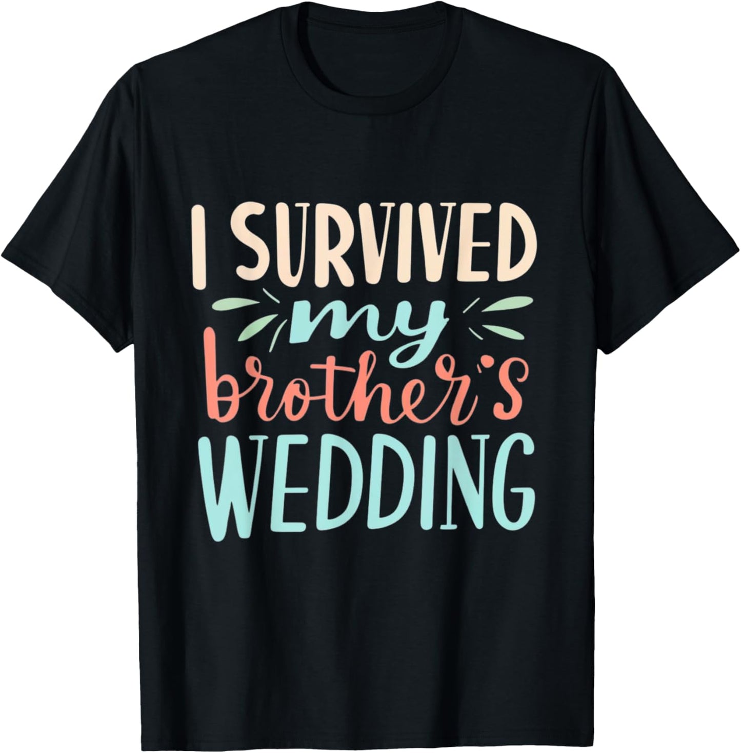 I Survived My brother's Wedding Humor Marriage Celebration T-Shirt - T-Shirt | Black