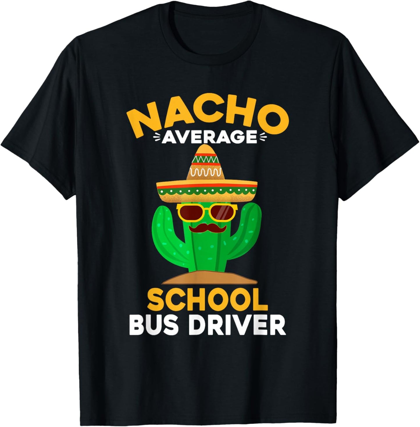 Nacho Average School Bus Driver Mexican Cinco De Mayo T-Shirt - T-Shirt | Black
