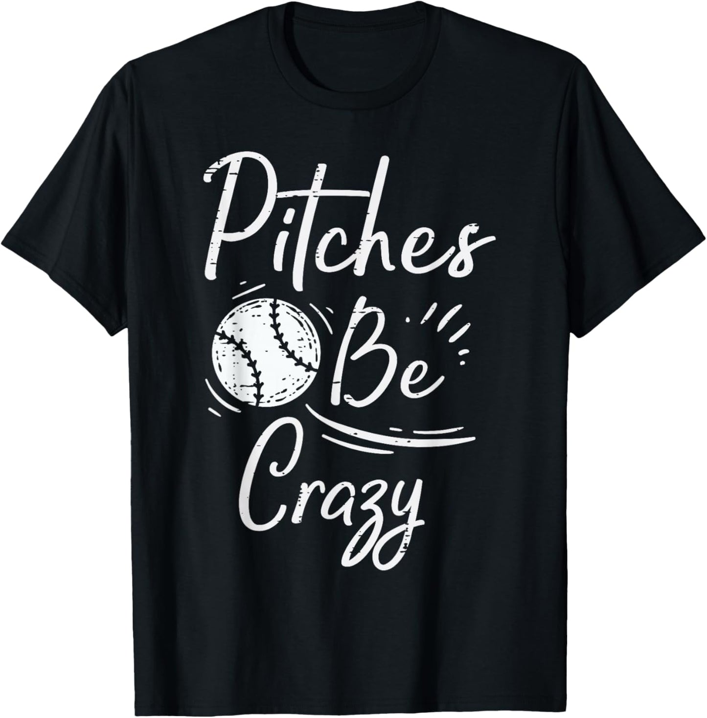 Pitches Be Crazy Baseball Funny Sports Player Men Women Boys T-Shirt - T-Shirt | Black