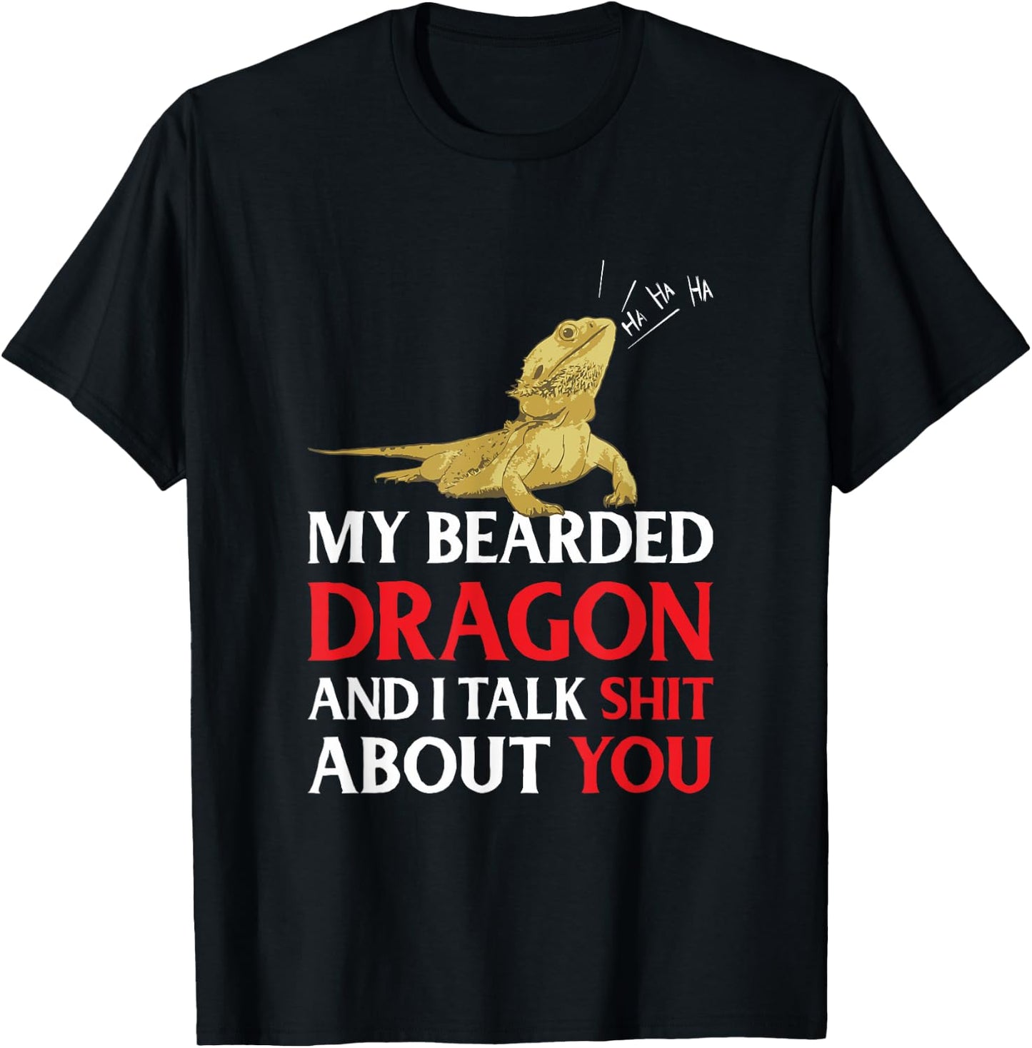 My Bearded Dragon And I Talk Shit About You T-Shirt - T-Shirt | Black