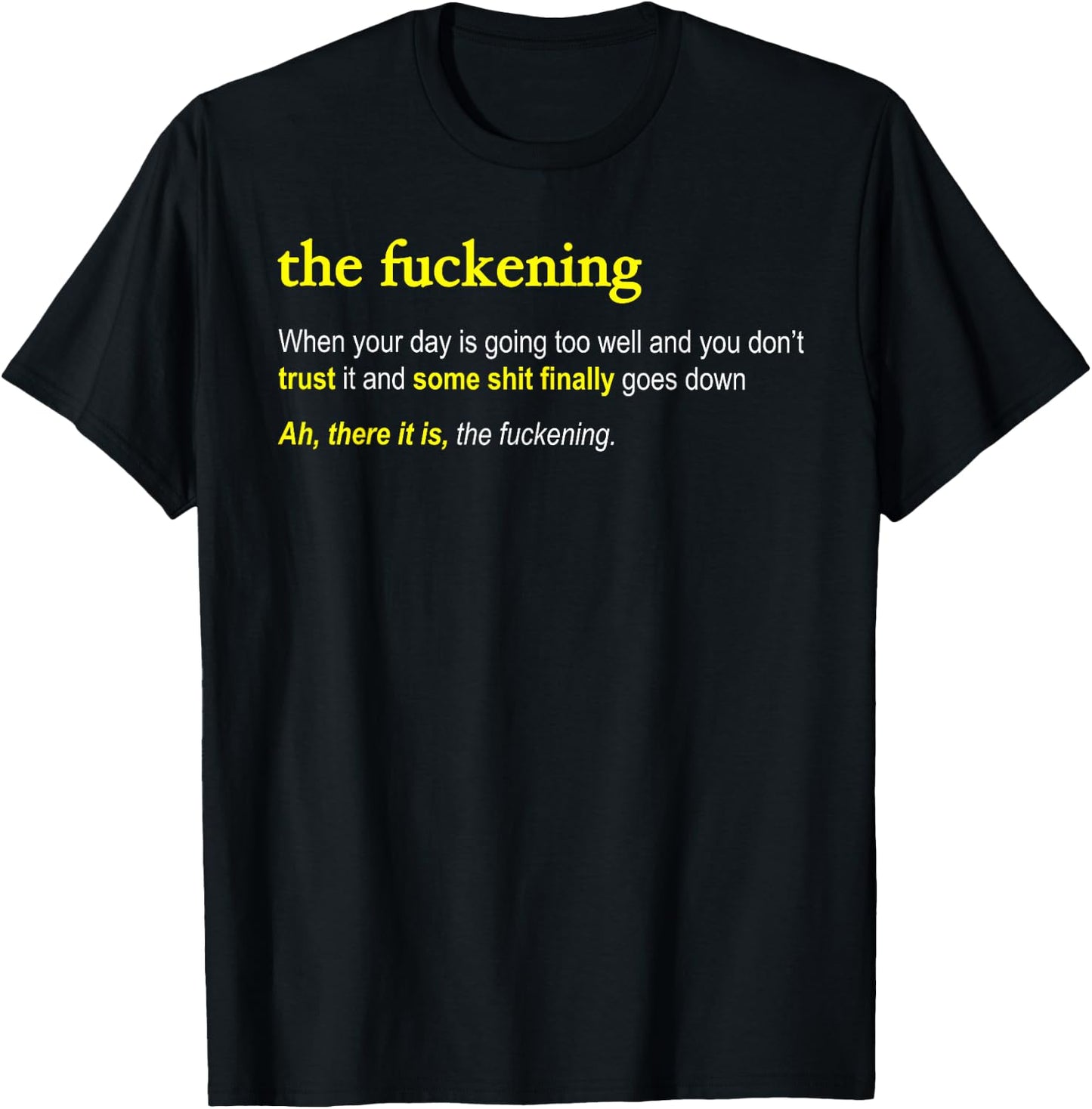 The Fuckening - the hilarious definition for a fucked up day T-Shirt - T-Shirt | Black