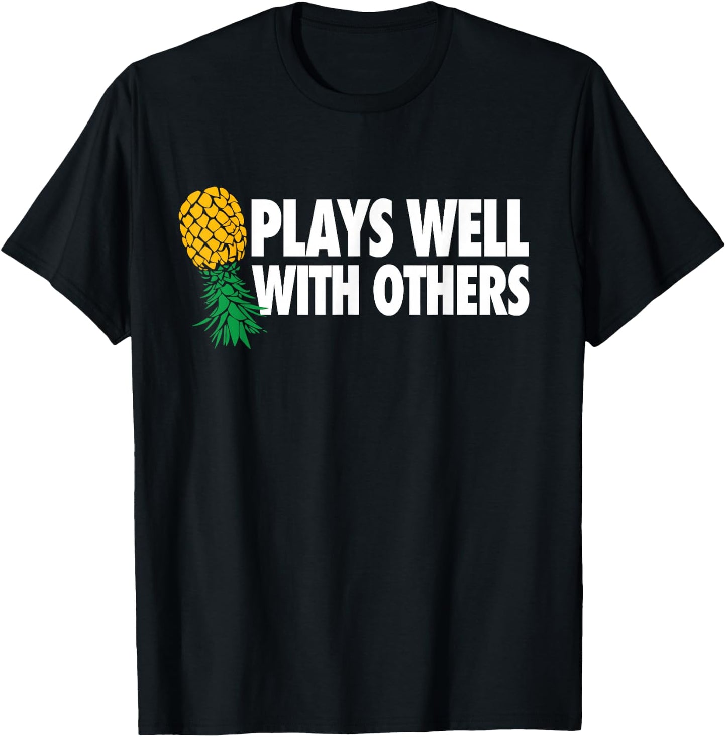 Plays Well With Others - Upside Down Pineapple Funny Swinger T-Shirt - T-Shirt | Black