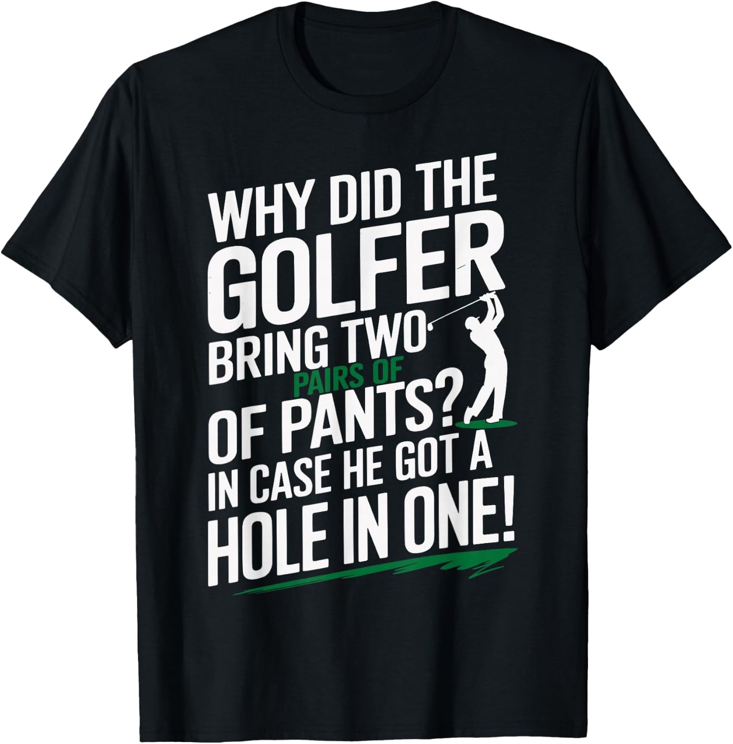 Why Golfers Always Bring Extra Pants Funny Sports Humor T-Shirt - T-Shirt | Black