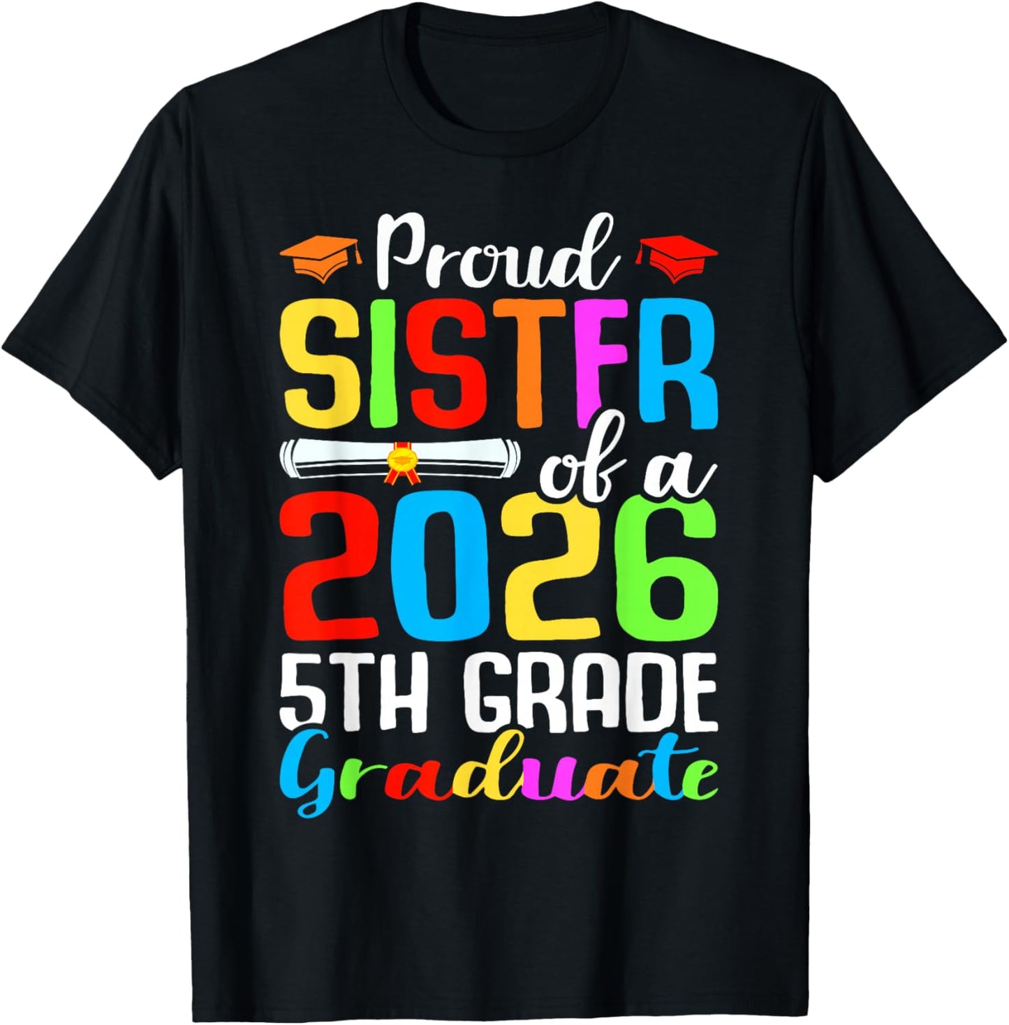 Proud Sister Of A 2026 5th Grade Graduate Graduation Day T-Shirt - T-Shirt | Black