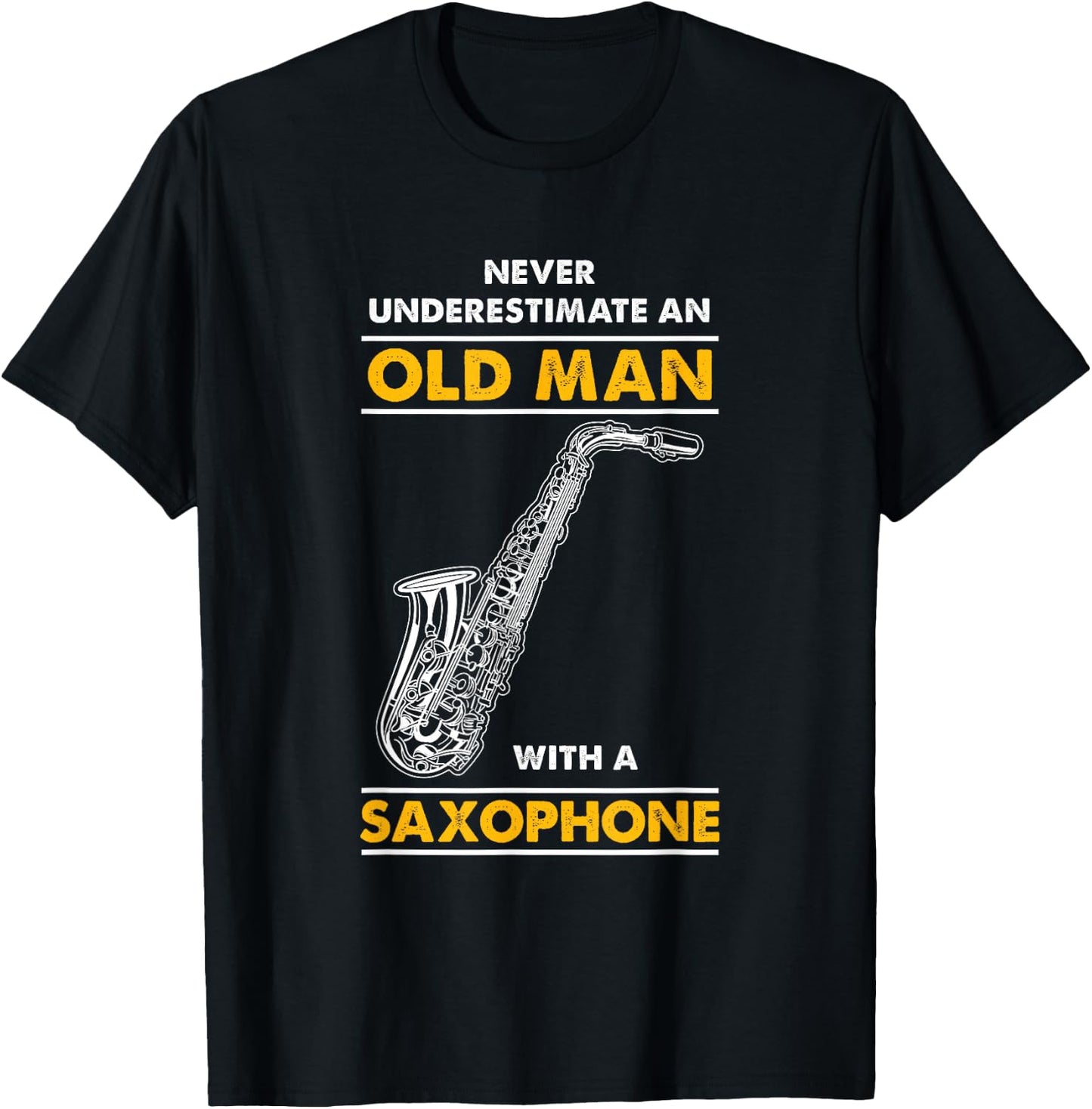 Never Underestimate An Old Man With A Saxophone T-Shirt - T-Shirt | Black