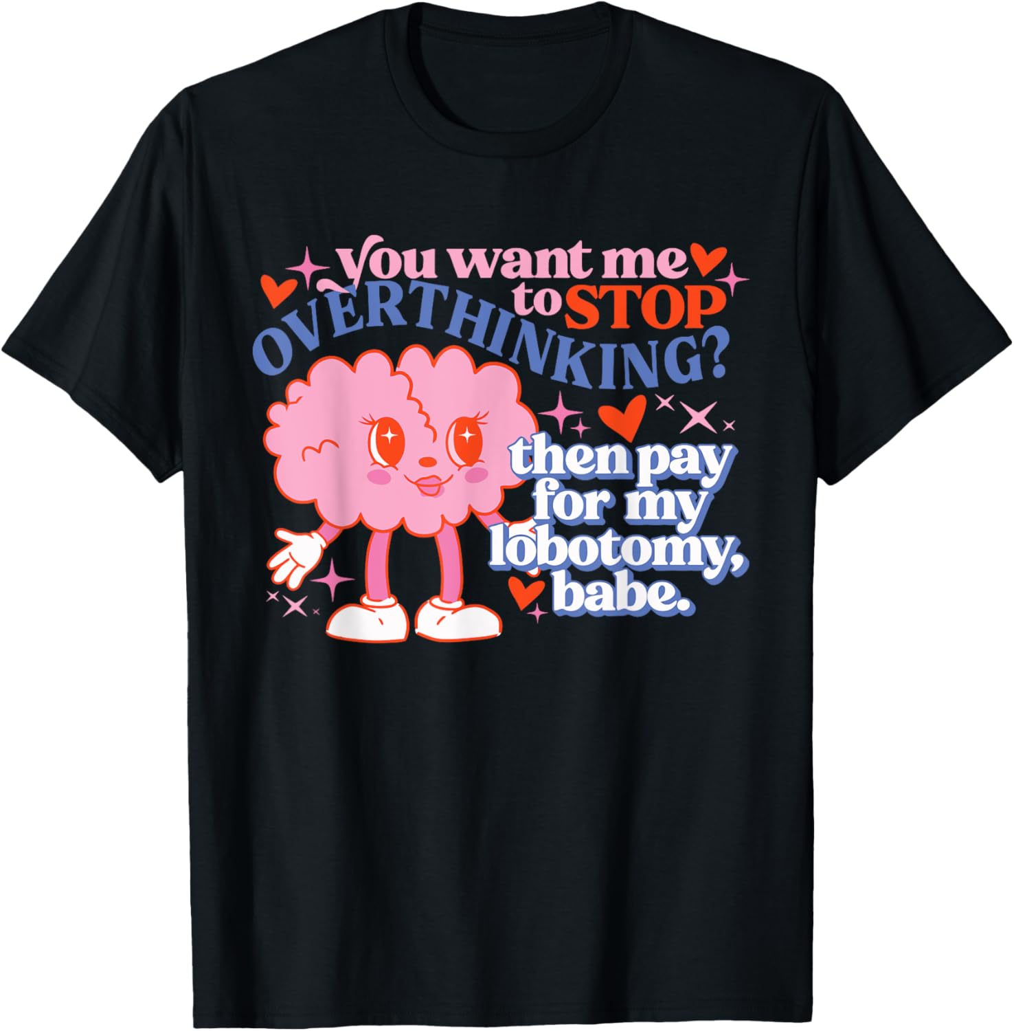 You Want Me To Stop Overthinking? Design T-Shirt - T-Shirt | Black