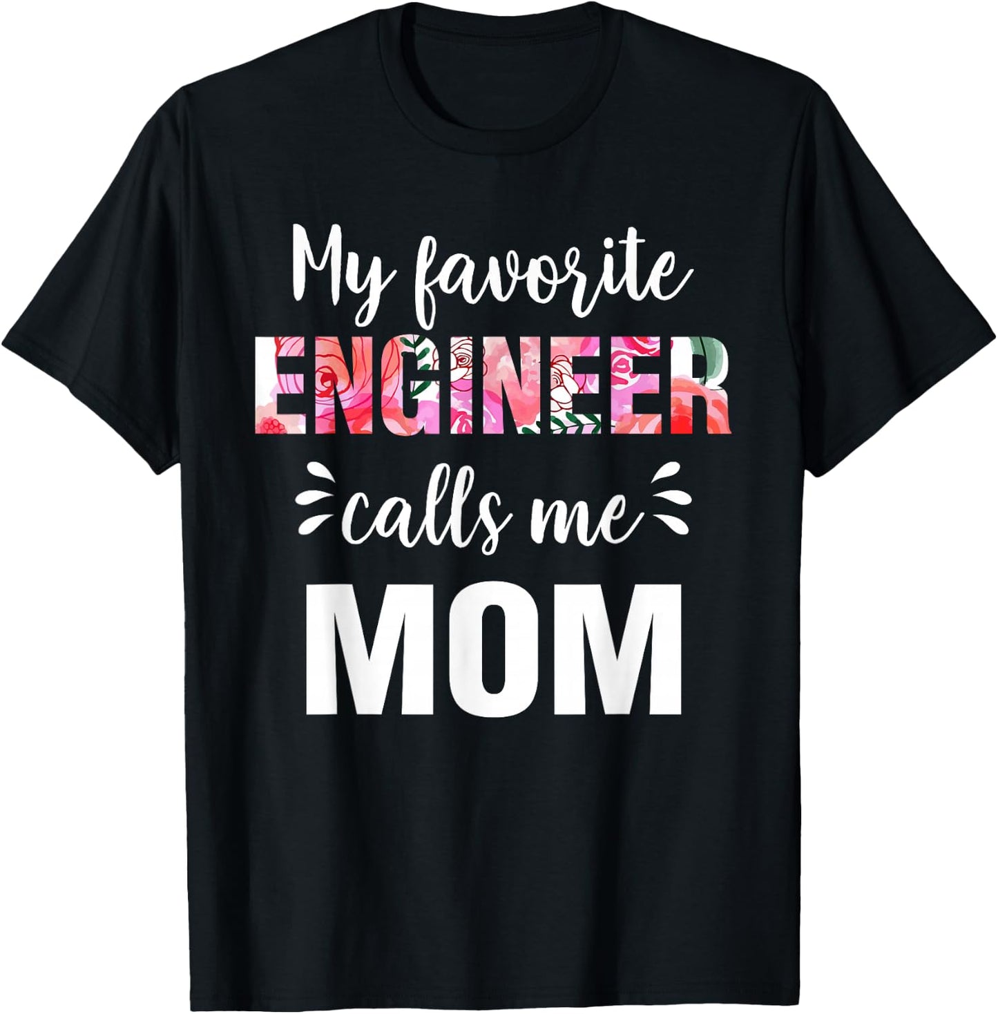 "My Favorite Engineer Calls Me Mom" T-Shirt - T-Shirt | Black