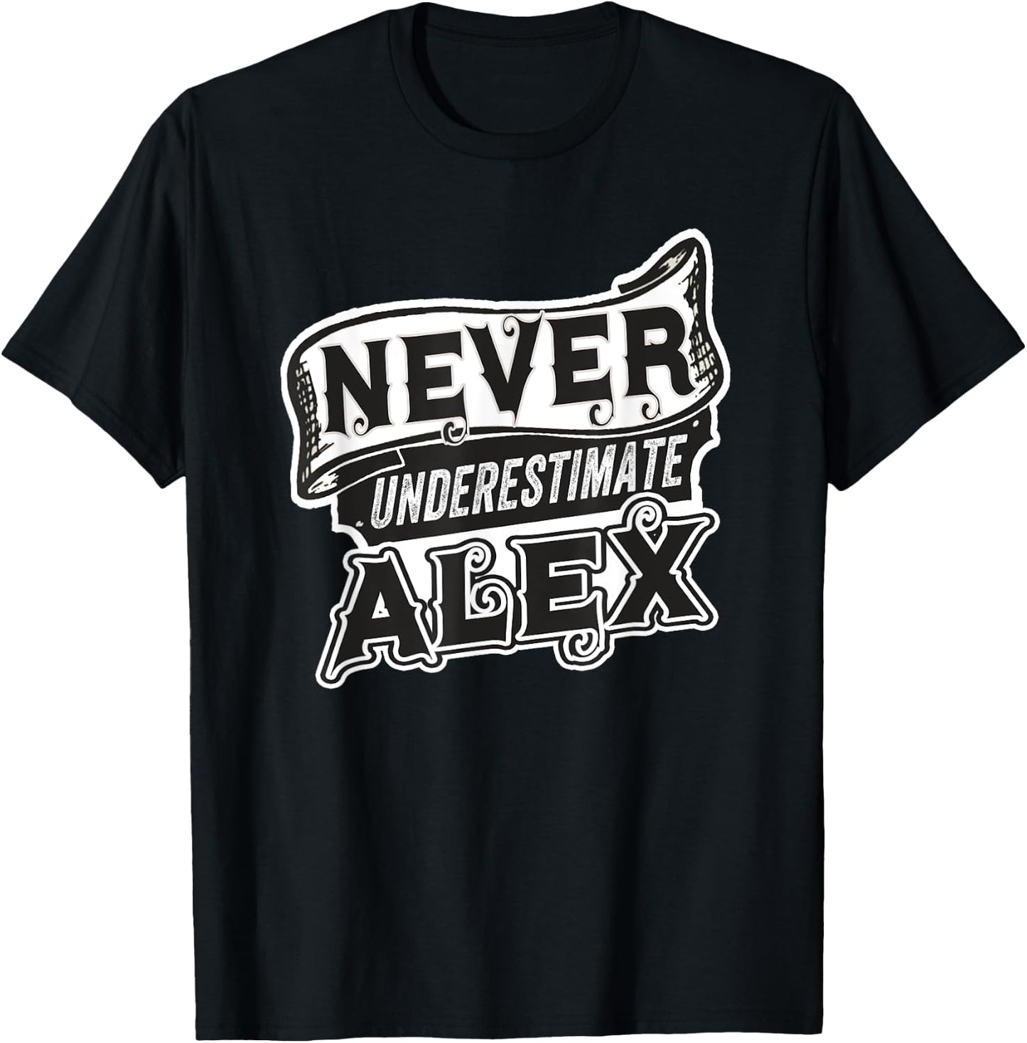 Alex Name Never Underestimate Alex Funny Alexander T-Shirt - T-Shirt | Black