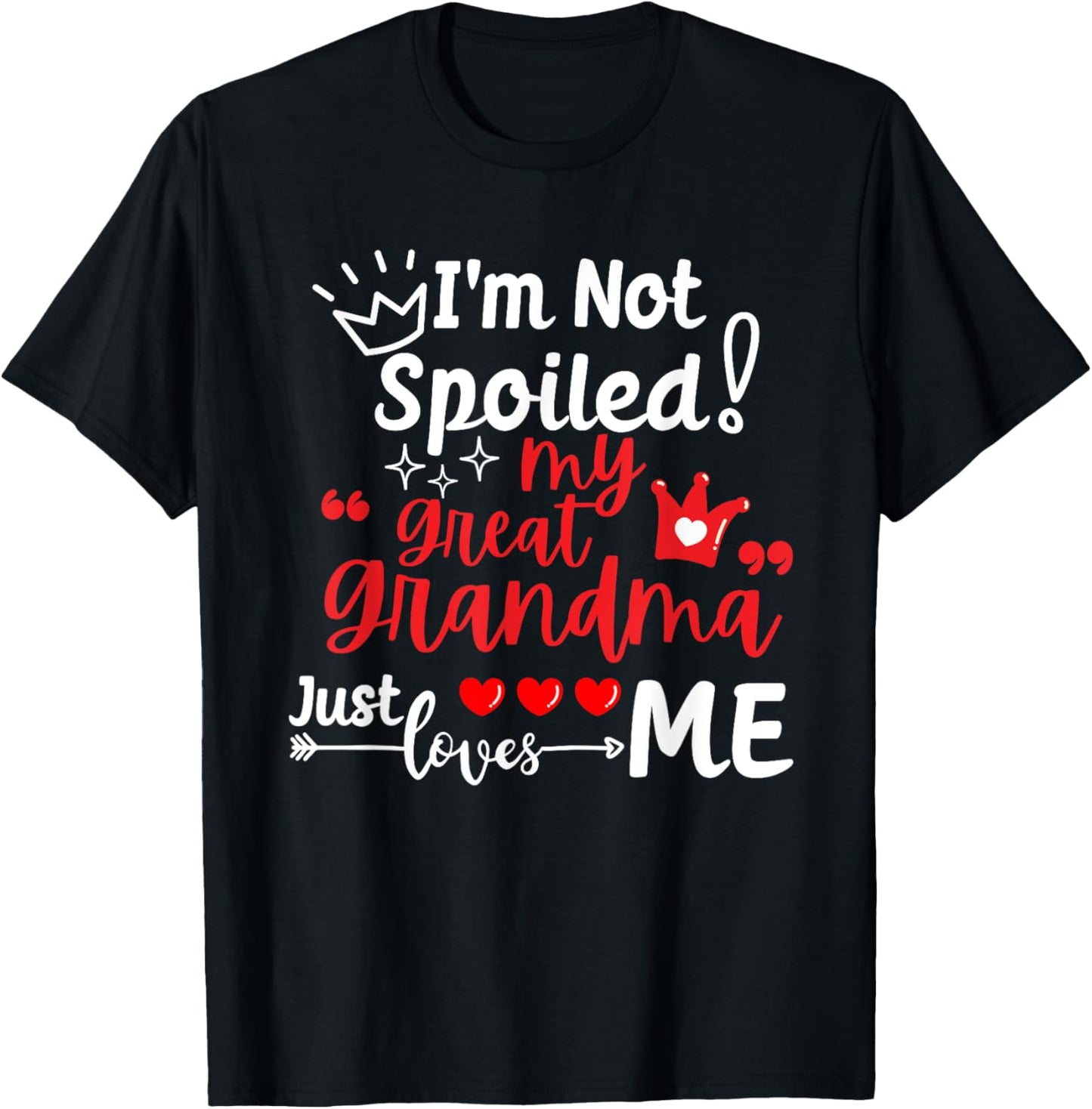 I'm Not Spoiled My Great Grandma Just Loves Me Kids Matching T-Shirt - T-Shirt | Black