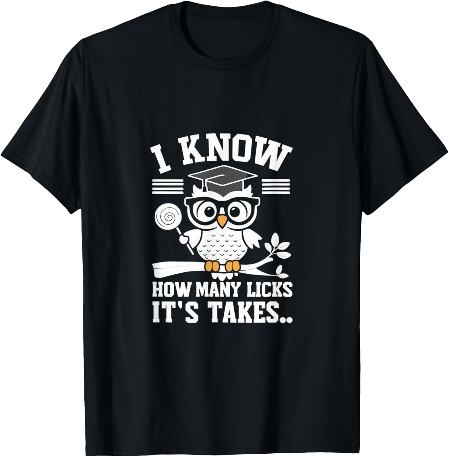 Funny Owl I Know How Many Licks It's Takes T-Shirt - T-Shirt | Black