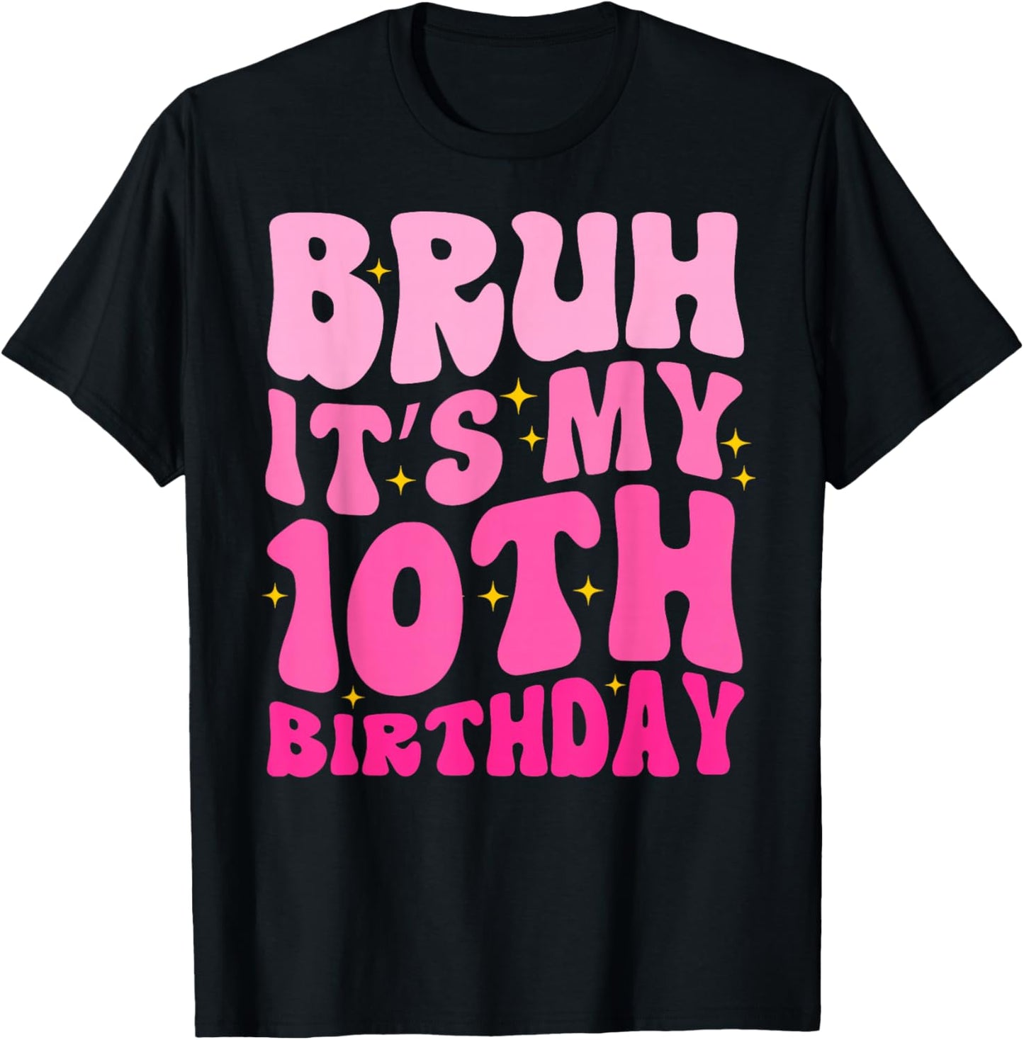 Bruh It's My 10th Birthday 10 Year Old 10yr Cute Groovy Pink T-Shirt - T-Shirt | Black