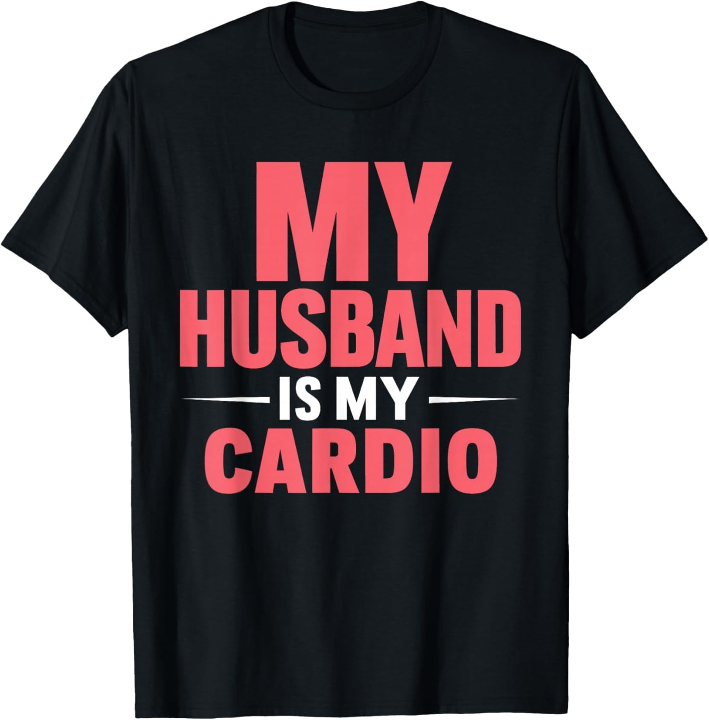 My Husband is my Cardio T-Shirt - T-Shirt | Black