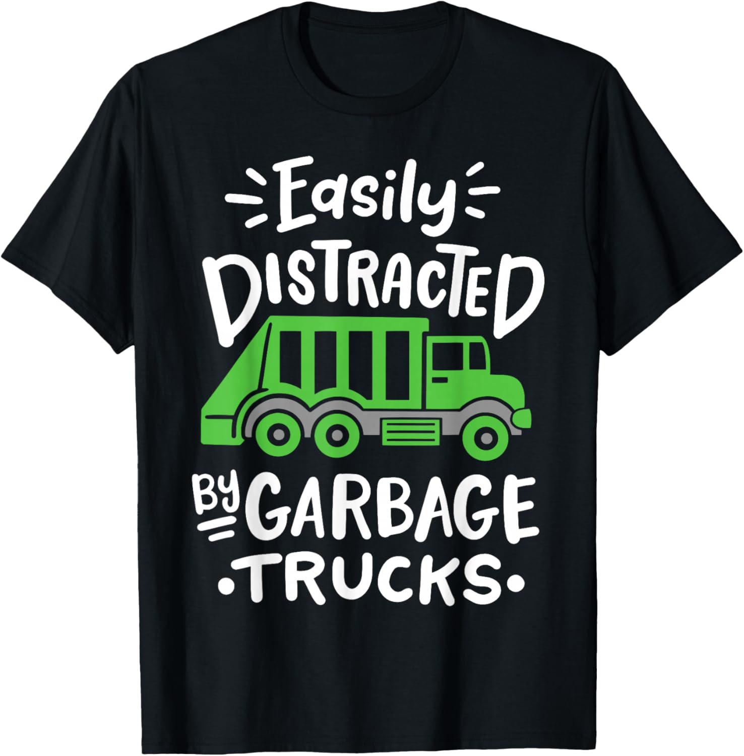 Garbage Truck Easily Distracted By Garbage Trucks T-Shirt - T-Shirt | Black