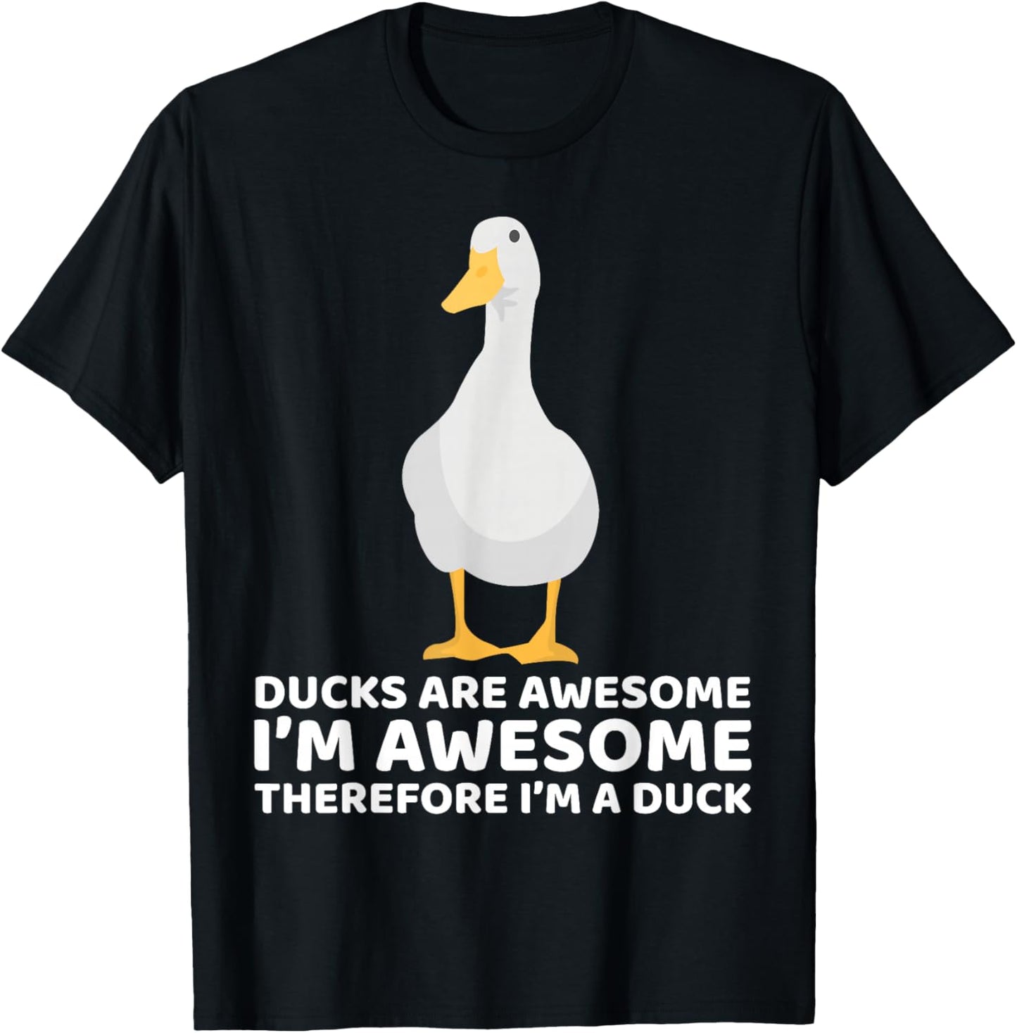 Ducks Are Awesome I'm Awesome Therefore I'm a Duck Funny T-Shirt - T-Shirt | Black