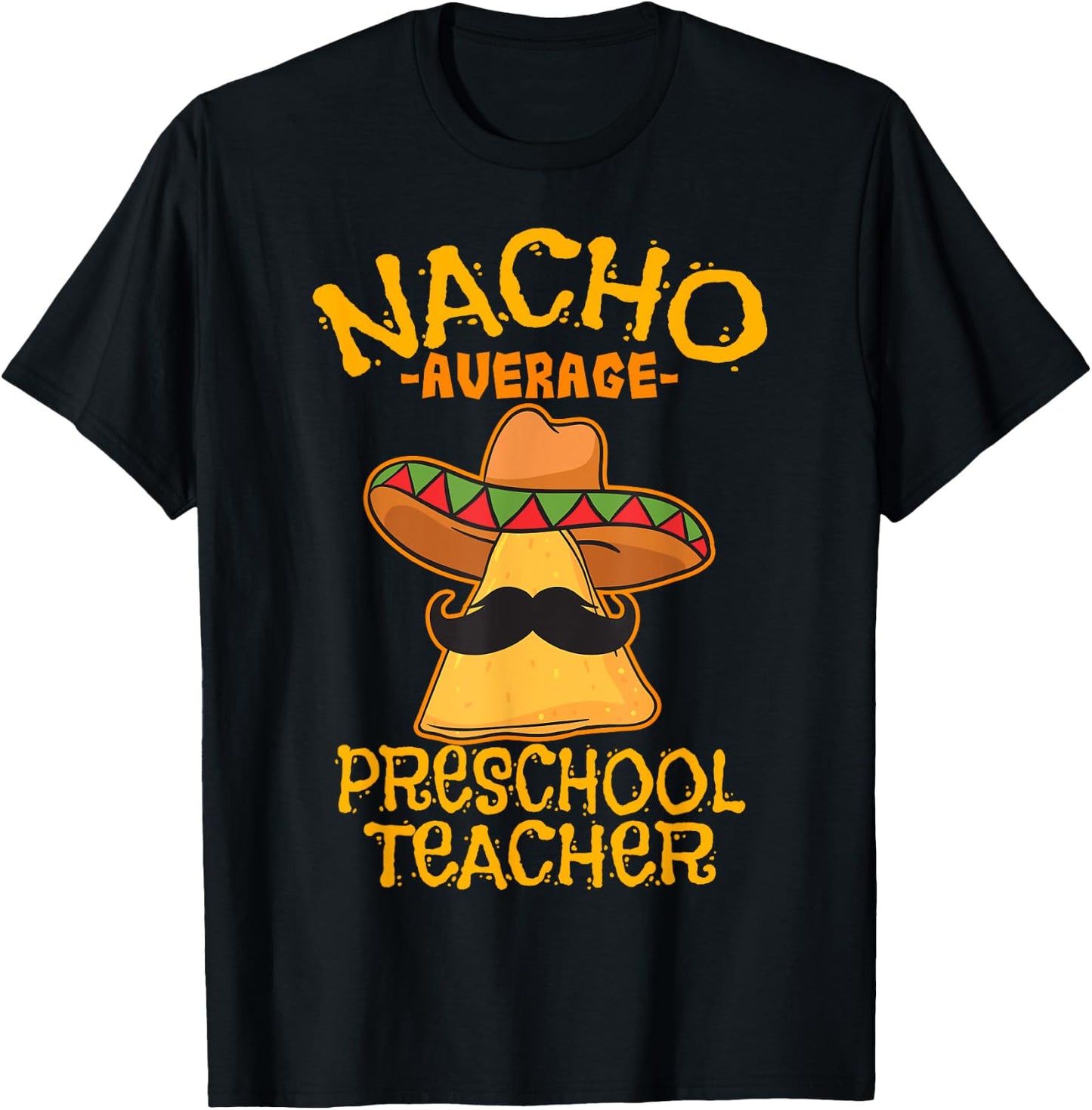 Nacho Average Preschool Teacher Mexican Pre-K Cinco De Mayo Men Women Girls Kids T-Shirt - T-Shirt | Black