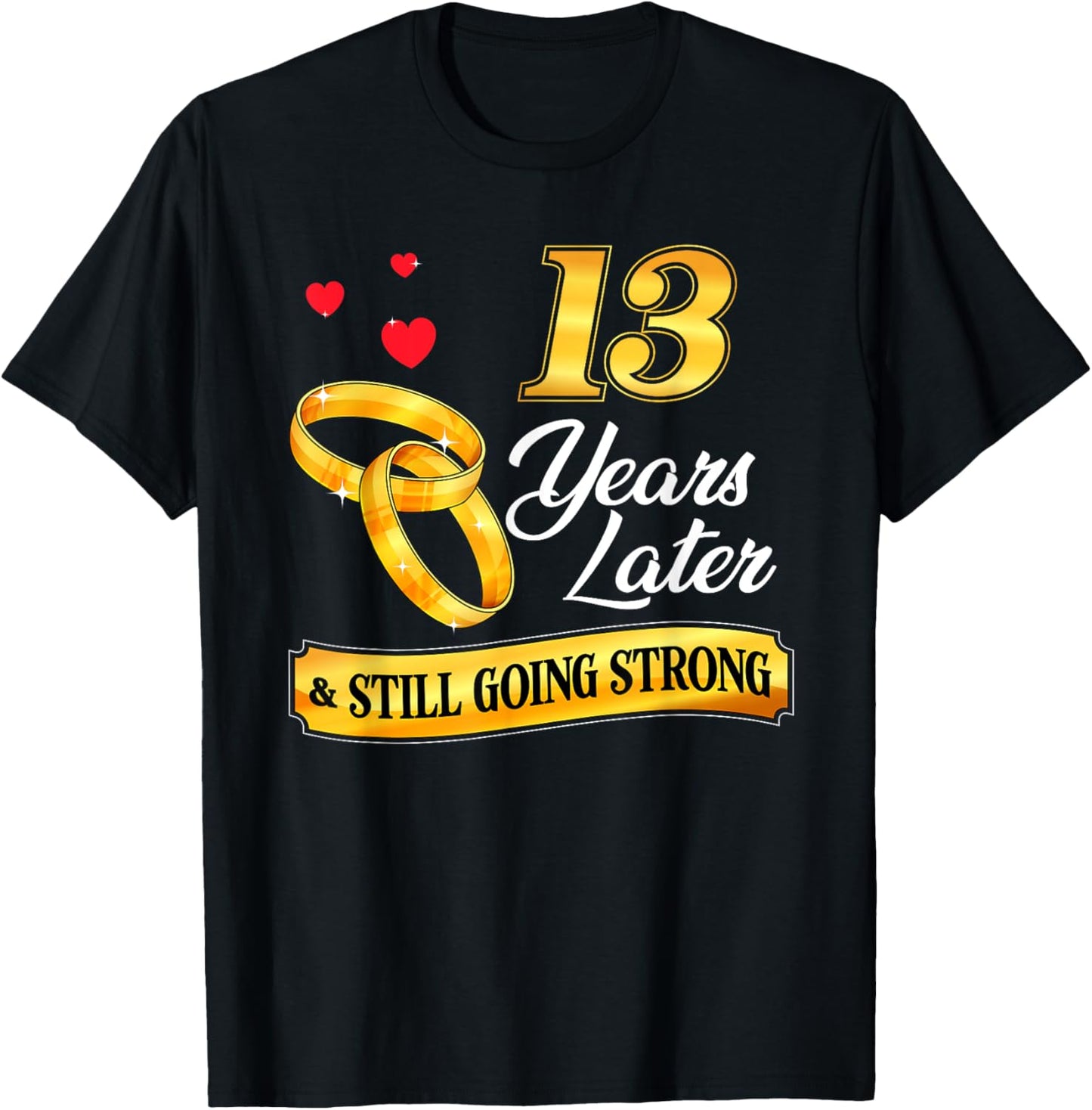 Celebrate 13 Years Of Marriage! 13th Wedding Anniversary T-Shirt - T-Shirt | Black