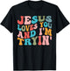 Jesus Loves You And I'm Trying Christian Funny Sarcastic T-Shirt - T-Shirt | Black