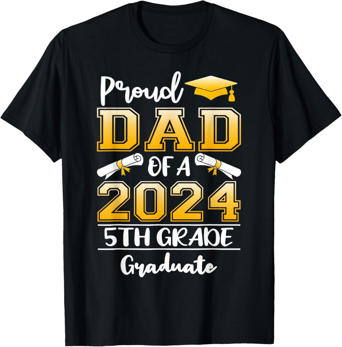 Proud Dad Of A 2024 5th Grade Graduate Graduation T-Shirt - T-Shirt | Black