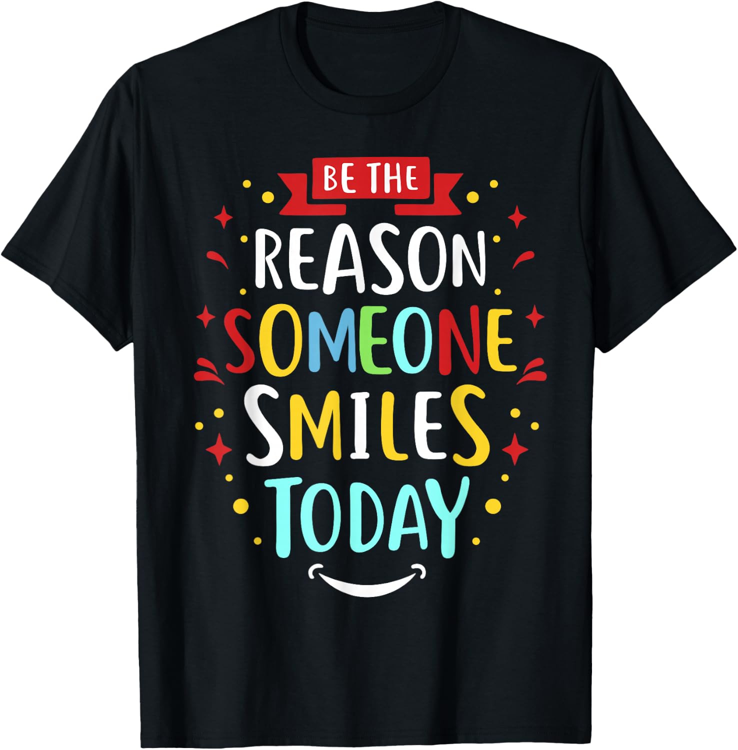 Motivation Be The Reason Someone SMILES Today T-Shirt - T-Shirt | Black