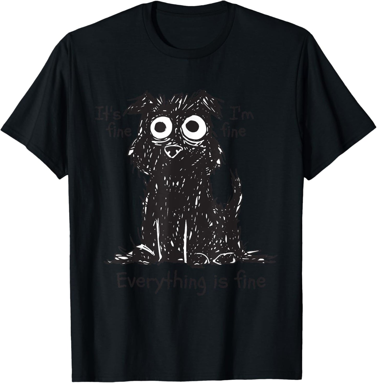 Shaggy Dog Scruffy Dog Its Fine Im Fine Everythings Fine Dog T-Shirt - T-Shirt | Black