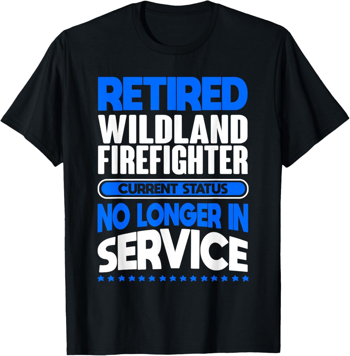 No Longer In Service Retired Wildland Firefighter T-Shirt - T-Shirt | Black