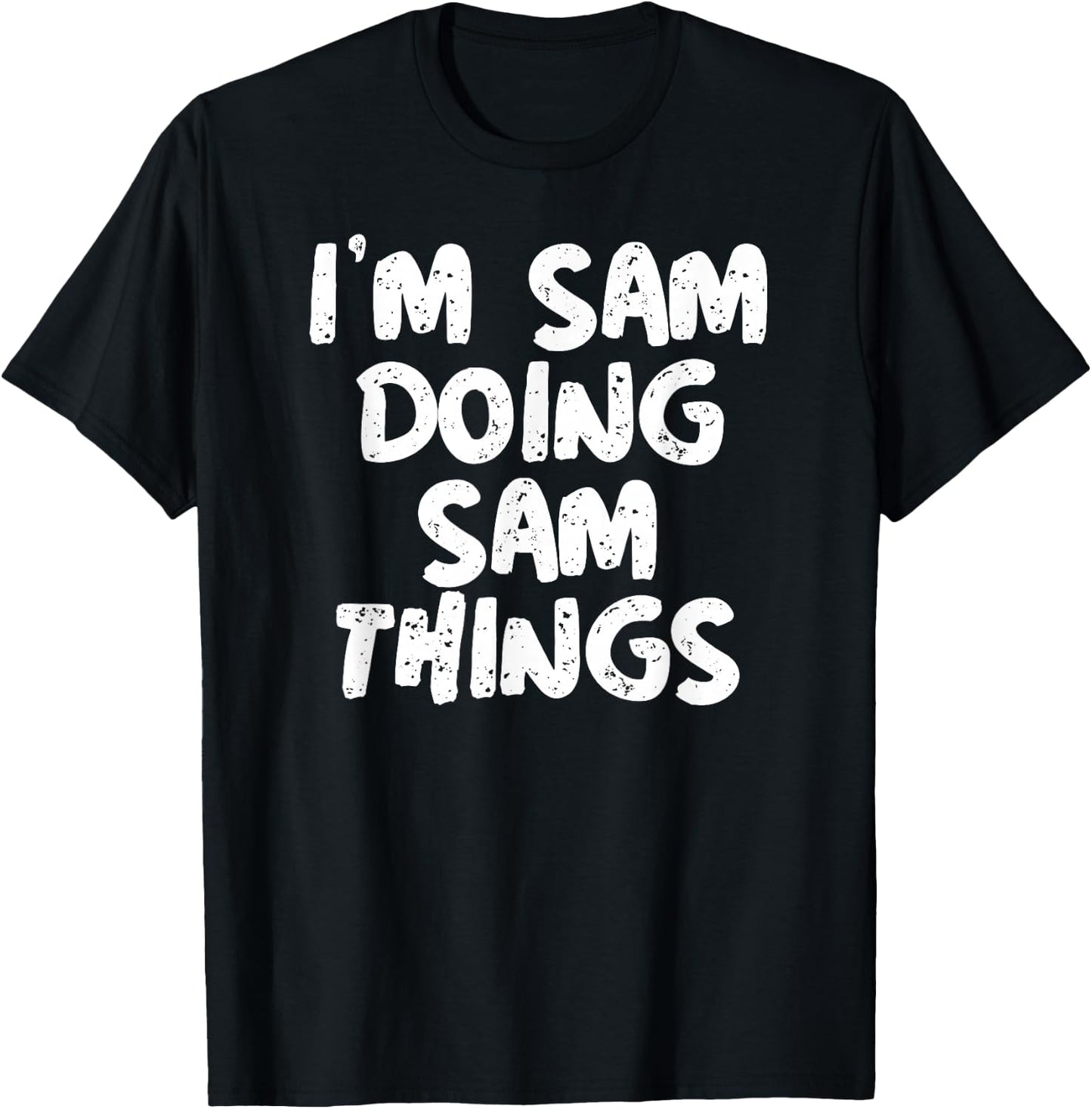 I'm Sam Doing Sam Things Shirt Funny Gift T-Shirt - T-Shirt | Black