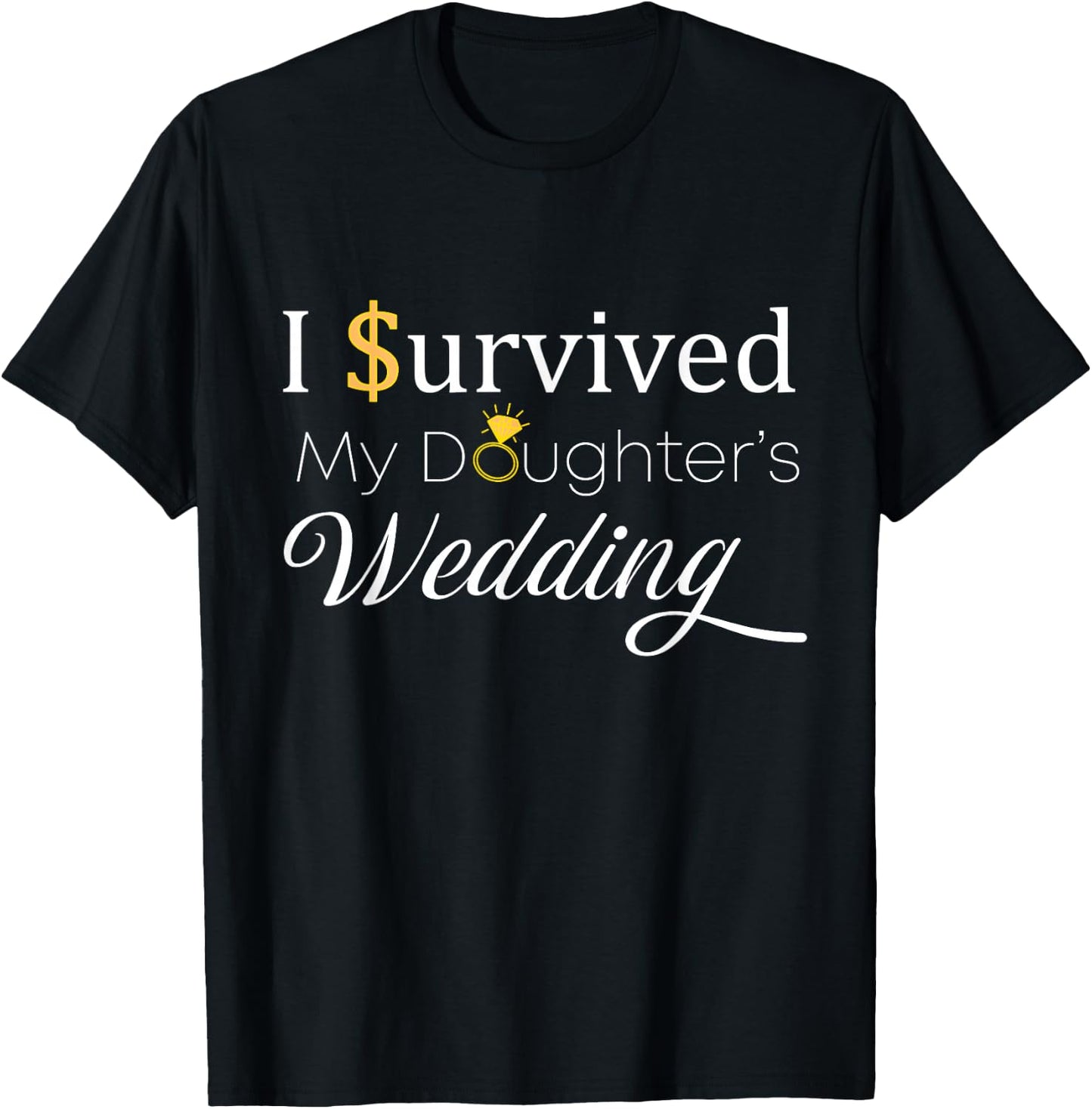 I Survived My Daughter's Wedding, for Dad and Mom, Funny T-Shirt - T-Shirt | Black
