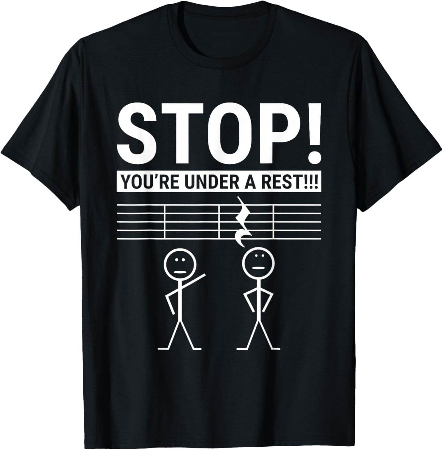 Stop You Are Under a Rest Funny Musician T-Shirt - T-Shirt | Black