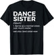 Funny Dance Sister Definition Best Sister Ever T-Shirt - T-Shirt | Black