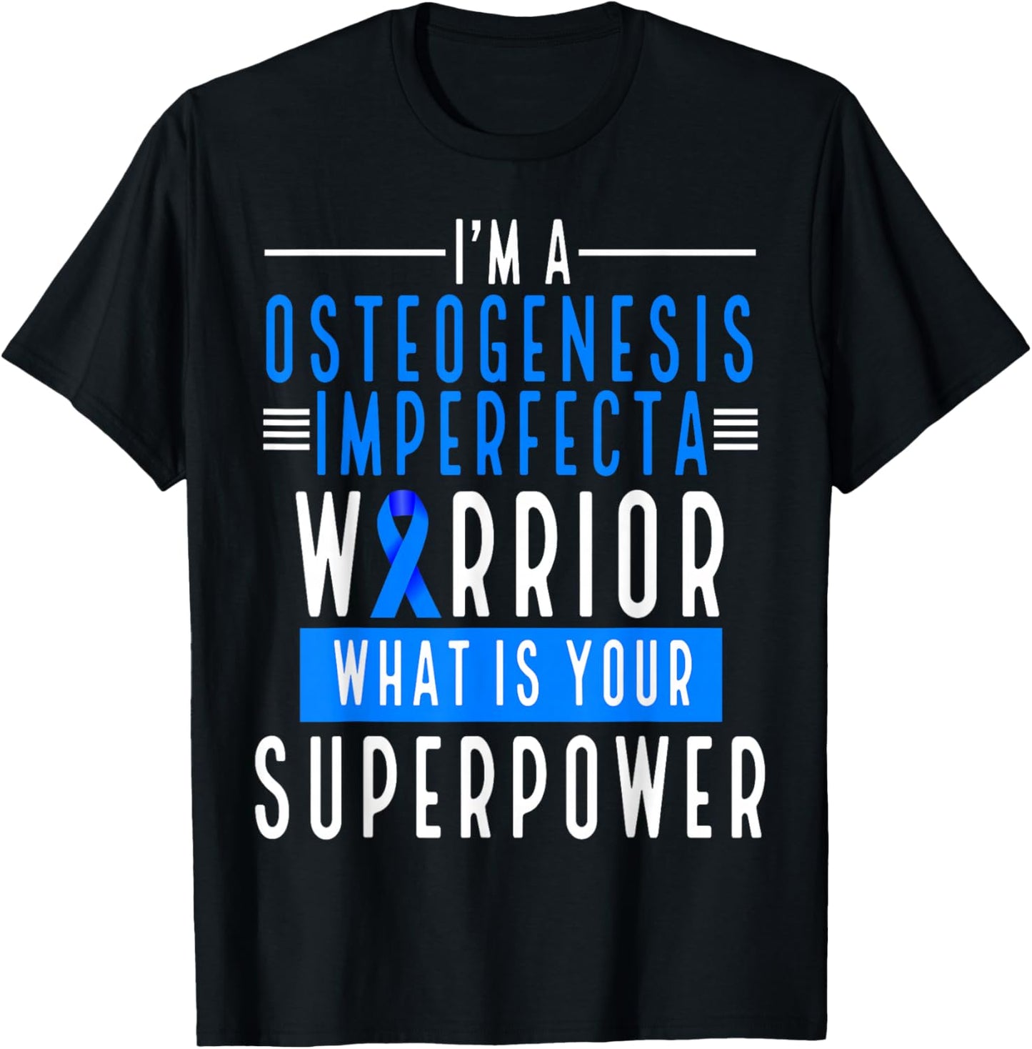 Osteogensis Imperfecta Warrior What is your Superpower T-Shirt - T-Shirt | Black