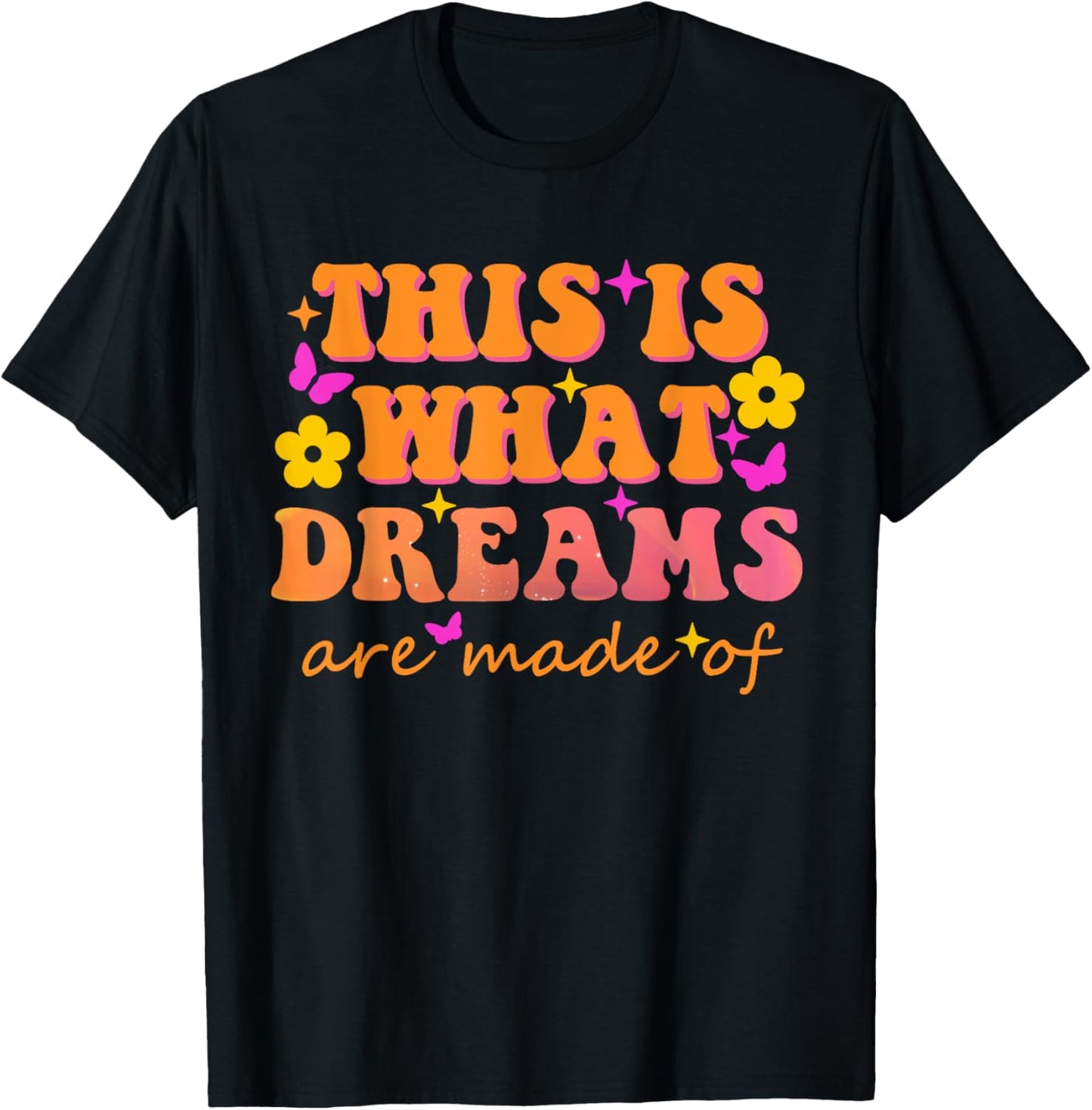 This Is What Dreams Are Made Of Them Quote T-Shirt - T-Shirt | Black