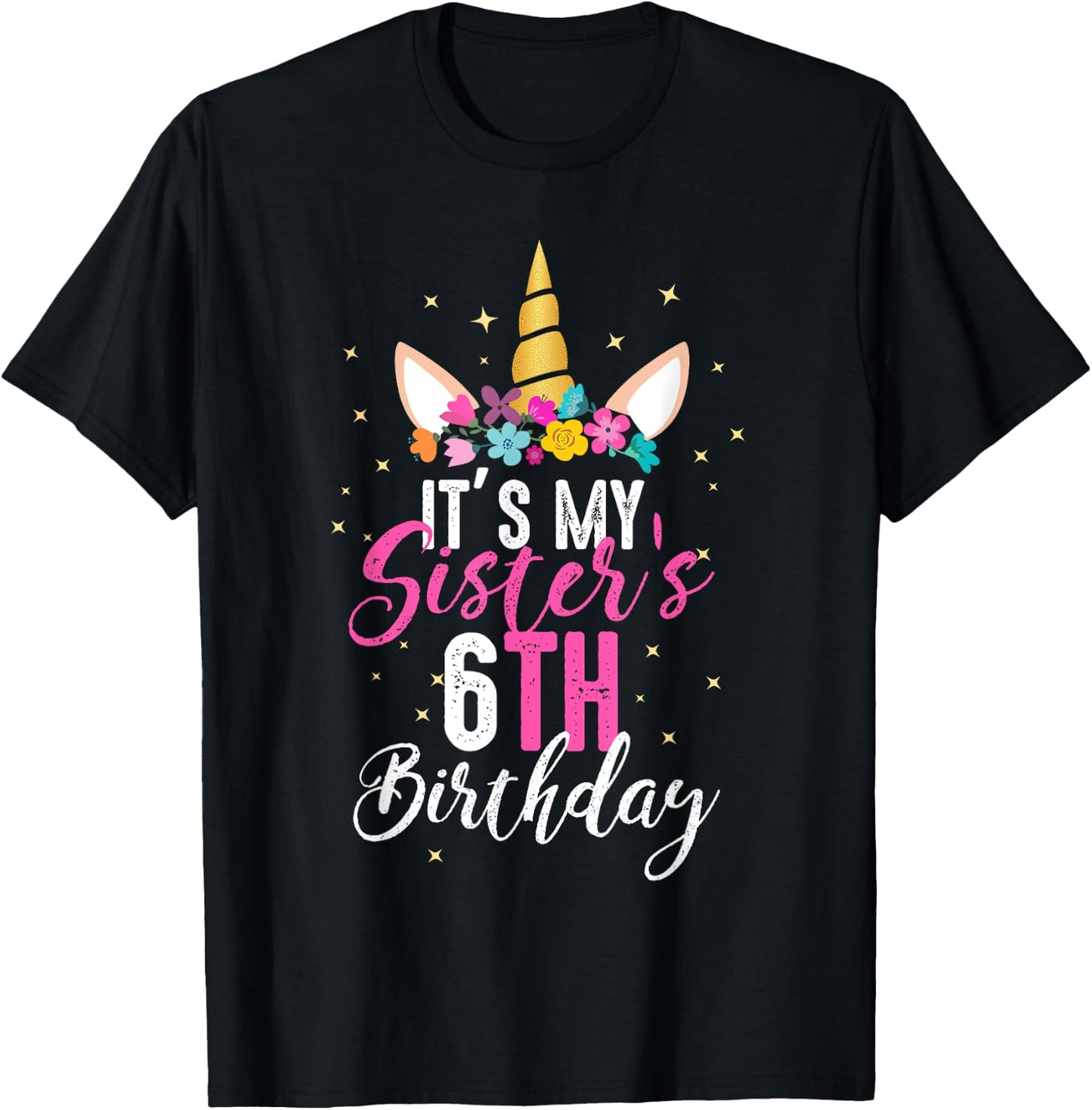 Its My Sisters 6th Birthay Sibling Gift Unicorn Birthday T-Shirt - T-Shirt | Black