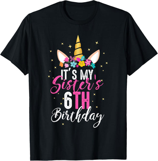 Its My Sisters 6th Birthay Sibling Gift Unicorn Birthday T-Shirt - T-Shirt | Black
