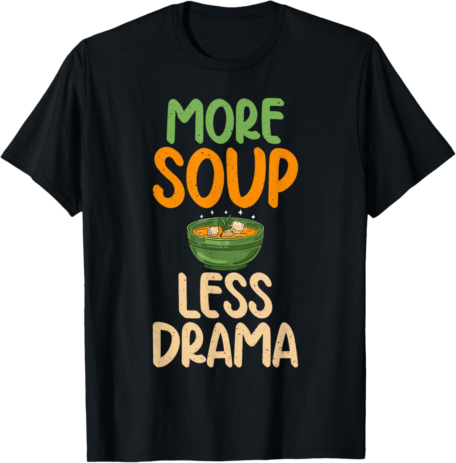 More Soup less Drama Soup Lover T-Shirt - T-Shirt | Black